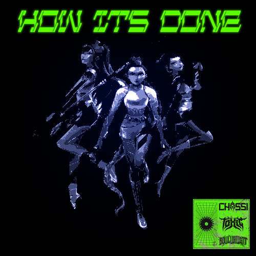 HUNTRIX - HOW IT'S DONE (CHASSI X TOXIC X SOUL VALIENT REMIX) [FREE DOWNLOAD]