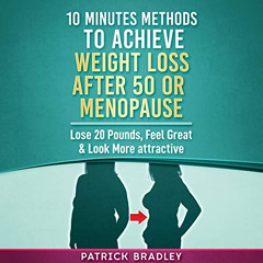 [Download] PDF 📝 10 Minutes Methods to Achieve Weight Loss After 50 or Menopause: Lo