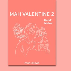 Mah Valentine 2(prod.Snowz) - Anh P ft Mellow