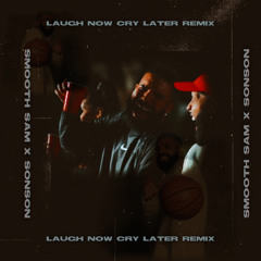 Smooth Sam - Laugh Now Remix (ft. SonSon)