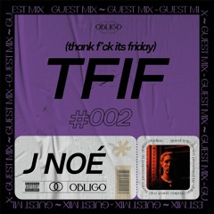 TFIF #002 / GUEST MIX / J Noé