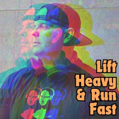 Lift Heavy Run Fast