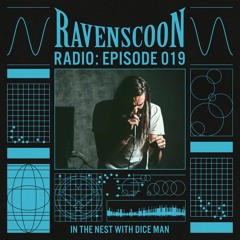 In The Nest With DICE MAN On Ravenscoon Radio EP: 019