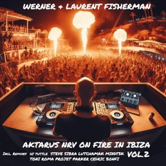 Werner & Laurent Fisherman - Aktarus NRV On Fire in Ibiza (Remix House Cedric Bonfi)