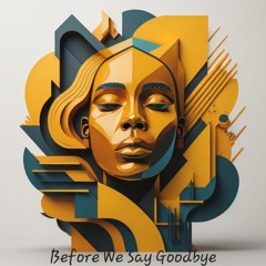 Before We Say Goodbye
