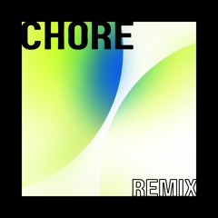 Chore -Remix-