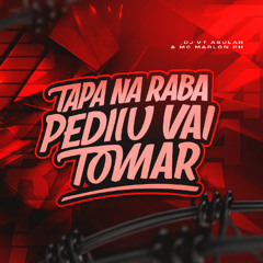 MC MARLON PH - TAPA NA RABA PEDIU VAI TOMAR ( PROD. DJ VT AGUILAR )