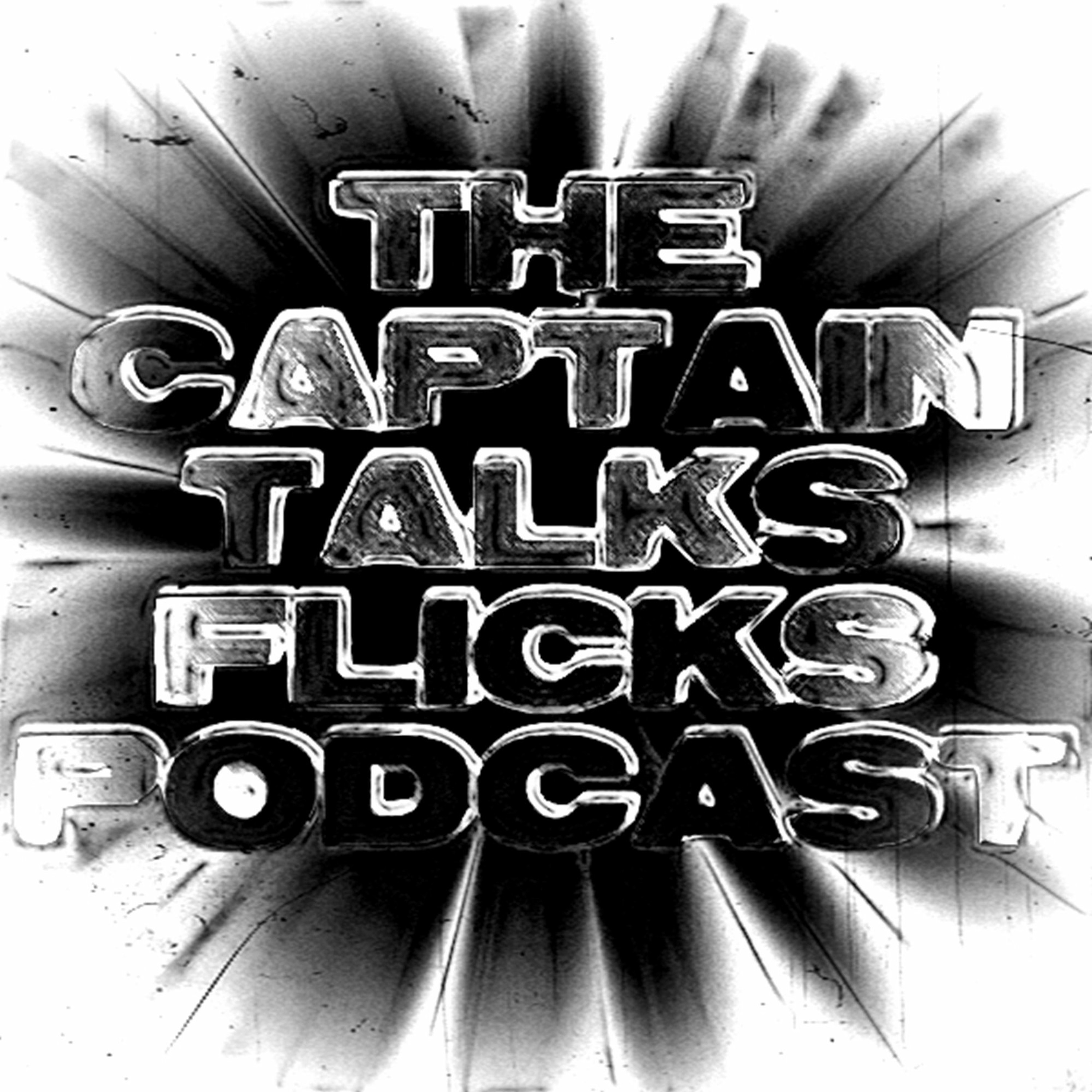 The Captain Talks Flicks Podcast