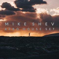 AfroHouse set by MIKE SHEV
