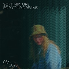 soft mixture for your dreams
