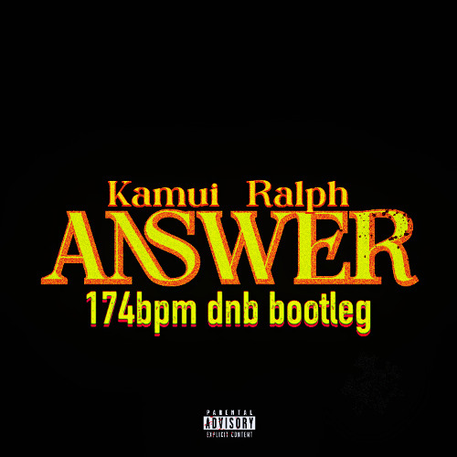 Kamui, RALPH - Answer (174bpm dnb bootleg)