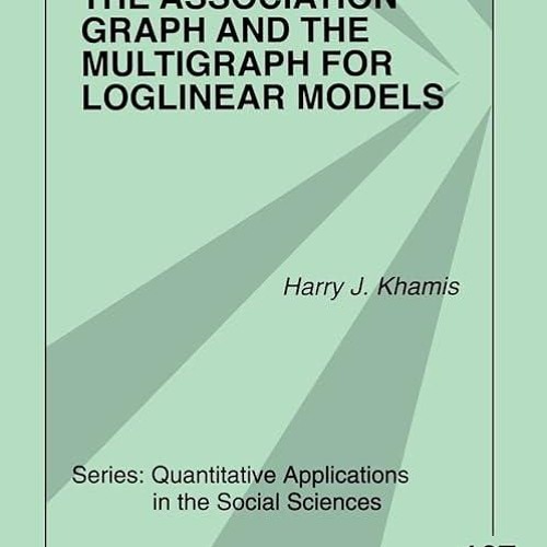 Epub✔ The Association Graph and the Multigraph for Loglinear Models (Quantitative