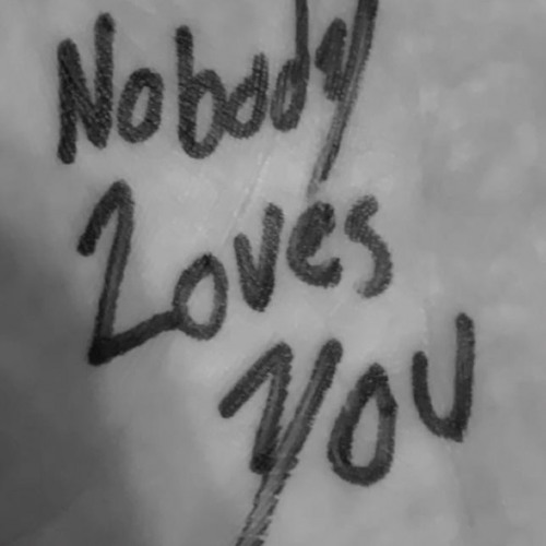 nobody loves you