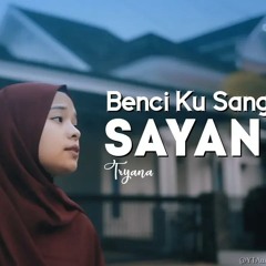 TRYANA - Benci Ku Sangka Sayang