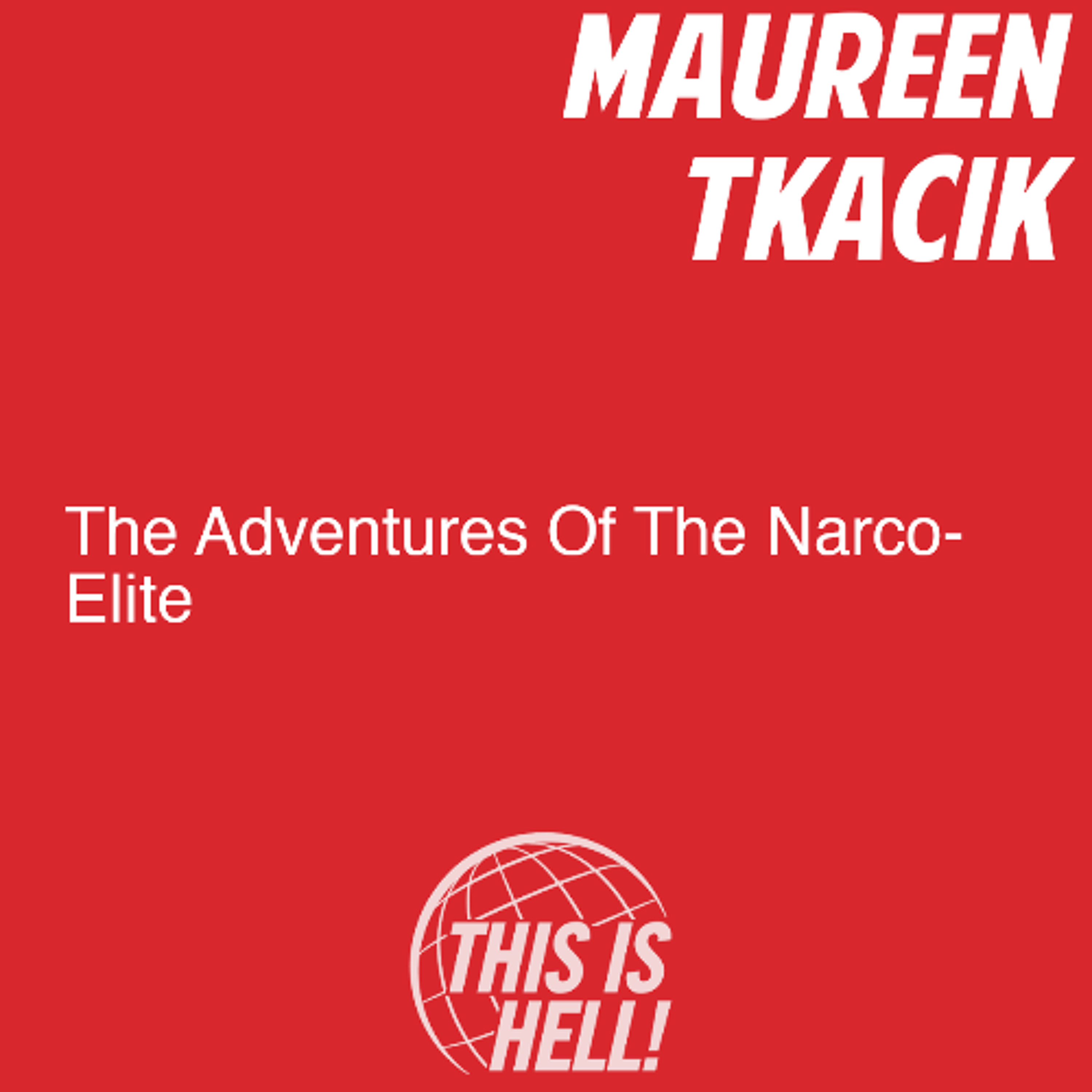 The Adventures Of The Narco-Elite / Maureen Tkacik