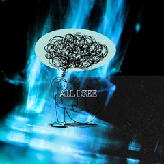 ALL I SEE