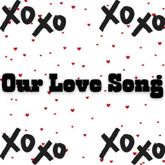Our Love Song