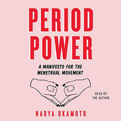 ACCESS EBOOK 📒 Period Power: A Manifesto for the Menstrual Movement by  Nadya Okamot