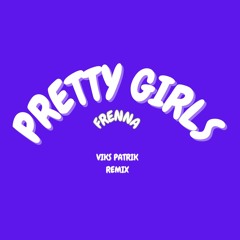 Frenna - PRETTY GIRLS (VIKS, Patrik *Afro House Remix*)