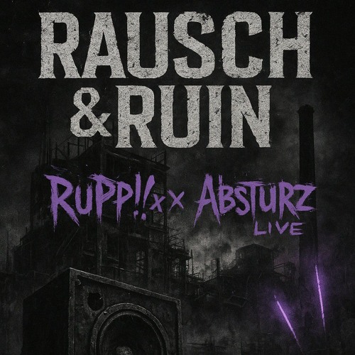 Rausch & Ruin (Set cut) - Ruppix vs Absturz