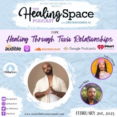 Healing Through Toxic Relationships(with guests: Tokyo Omega & Araya Baker)