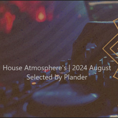 House Atmosphere's | 2024 August