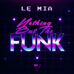 Le MIA - Nothing But The Funk