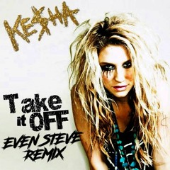 Kesha - Take It Off (Even Steve Remix)