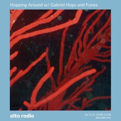 Hopping Around w/ Gabriel Hops & Funes - 26.11.21
