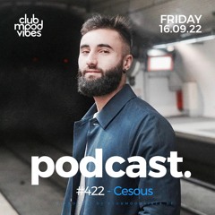 Club Mood Vibes Podcast #422 ─ Cesous