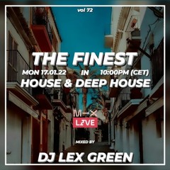 The Finest in House & Deep House vol 72 mixed by DJ LEX GREEN