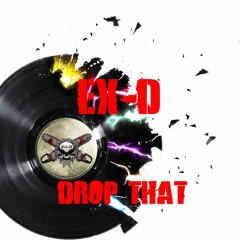 Ex-D - Drop That