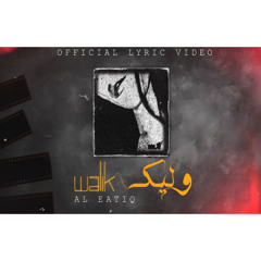Al Eatiq - Walik [Official Lyrics Video] (2024) / العتيق - وليك