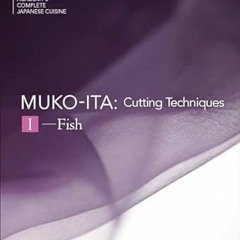 ^Pdf^ Mukoita I, Cutting Techniques: Fish (The Japanese Culinary Academy's Complete Japanese Cu
