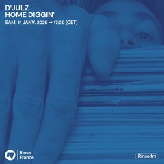 D'Julz présente HOME DIGGIN' - 11 Janvier 2025