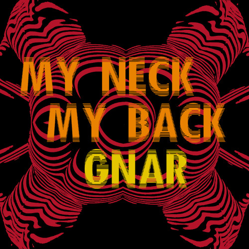 My Neck, My Back (Remix) (GNAR FLIP)
