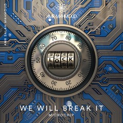 We Will Break It - Microchip - See the Video Clip on my YouTube