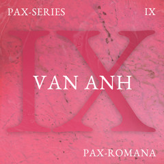 PAX-SERIES - IX - Van Anh [Live Recording at PAX-ROMANA ~ 19.03.22]