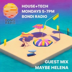 HOUSE+TECH Maybe Helena Guest DJ Mix (Bondi Radio)