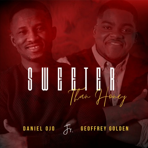 Sweeter Than Honey By Daniel Ojo ft. Geoffrey Golden