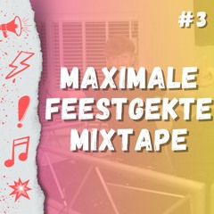 Maximale Feestgekte Mixtape! #3