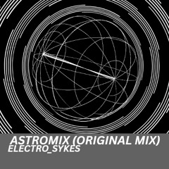 Electro_Sykes - ASTROMIX (ORIGINAL MIX)