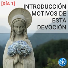01 Introducción Motivos de esta devoción