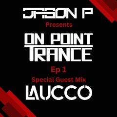 On Point Trance Episode 1 - Laucco Guest Mix