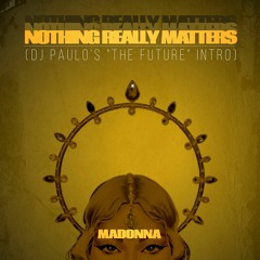 NOTHING REALLY MATTERS-DJ PAULO's "The Future" Intro