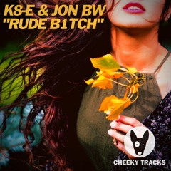 K8-e & Jon BW - Rude B1tch * Released 29/11/2019 - OUT NOW *
