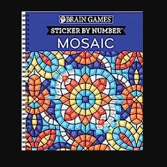 Read eBook [PDF] 📕 Brain Games - Sticker by Number: Mosaic (20 Complex Images to Sticker) Read Boo