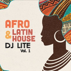 DJ LITE  - The Best of AFRO, LATIN, BRAZILIAN HOUSE  vol.1