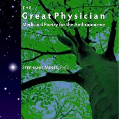 Earth Day Poetry Reading of The Great Physician with Stephanie Mines, PhD