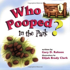 [READ] PDF 📫 Who Pooped in the Park? Yellowstone National Park: Scat and Tracks for